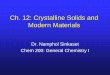 Ch. 12: Crystalline Solids and Modern Materialsfaculty.sdmiramar.edu/nsinkaset/powerpoints/Chapter12.pdf · Types of Crystalline Solids V. Semiconductors and Band Theory . I. Materials