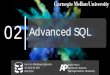02 Advanced SQL - CMU 15-445/645CMU 15-445/645 (Fall 2019) SQL HISTORY Originally “SEQUEL” from IBM’s System R prototype. →Structured English Query Language →Adopted by Oracle