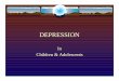 DEPRESSION - Royal Children's Hospital · suicide & relapse (Kovacs)! Higher levels of depression in adolescence is associated with adult depression (Harrington) but childhood depression