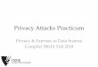Privacy Attacks Practicum - Duke University...• Alice has sent emails to Bob, Cathy, and Ed only à node 2: Ed 21 Alice Bob Cathy Ed. Attacks using Background Knowledge • Degrees