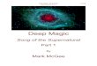 Deep Magic - WordPress.com · 2018-01-17 · Deep Magic: Song of the Supernatural, Part 1 4 of 89 Introduction Magic. Just the sound of the word brings chills to the skin on my arms
