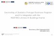 Geocoding of Statistics Portugal Business Register · » 12 • In 2011, Statistics Portugal constructed a national geographical database of all the georeferenced buildings from the
