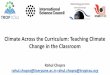 Climate Across the Curriculum: Teaching Climate Change in ...cccr.tropmet.res.in/home/workshop/oct2018/hands-on/DAY4/Rahul_Chopra... · Use pedagogy as a means to address a great