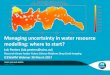 Managing uncertainty in water resource modelling: where to start? · 2017-03-31 · Managing uncertainty in water resource modelling: where to start? Luk Peeters (luk.peeters@csiro.au)