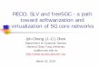 RECO, SLV and free5GC - a path toward softwarization and … · RECO, SLV and free5GC - a path toward softwarization and virtualization of 5G core networks Jyh-Cheng (J.-C.) Chen