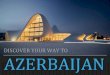 DISCOVER YOUR WAY TO AZERBAIJAN · kuwait kyrgyzstan lebanon pakistan qatar saudi arabia syria tajikistan uae uzbekistan . ... ict use for b2b transactions 43 /143 fixed broadband