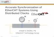 Accurate Synchronization of EtherCAT Systems Using …sfischme/rate/Joey-Stubbs... · 2013-12-10 · Accurate Synchronization of EtherCAT Systems Using Distributed Clocks Joseph E