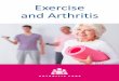 Exercise and Arthritis - Rheumatology · exercises that you can try anywhere. You will be on the road to fitness and wellbeing in no time! 4 Exercise and Arthritis Exercising for