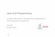 Java GUI Programming. - University of Waterloocs349/w16/slides/2.1-java-part1.pdf · (Examples) Description java.awt Color, Graphics, Graphics2D, event. Contains all of the classes