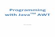 Programming with Java AWT - Rex Jaeschkerexjaeschke.com/pdf/JV-AWT Front Matter-and-Sample... · 2009-11-28 · Programming with Java AWT ii © 1997–1999, 2009 Rex Jaeschke. ©