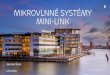 Mikrovlnné systémy MINI-LINK · Kam kráčí telekomunikační sítě | 2018-09-13 | Page 2 MINI-LINk 6363 65 % snížení velikostia 35% snížení hmotnosti 6-80 GHz vnější