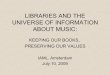 LIBRARIES AND THE UNIVERSE OF INFORMATION ABOUT MUSIC · 2015-10-26 · libraries and the universe of information about music: keeping our books, preserving our values iaml, amsterdam
