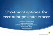 Treatment options for recurrent prostate cancer · LHRH agonists suppress the pituitary gland’s call for testosterone Injection in the muscle every 3 to 6 months Testosterone flare