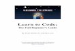 Learn to Codefuntimereview.reflektii.com/html/docs/Learn How To Code.pdfmakes understanding other ECMA-based languages (like ActionScript) much easier to learn. Even better, you'll