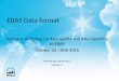 EBAS Data format...EBAS Data format Technical workshop on data quality and data reporting to EBAS October 26 - 28th 2016 Paul Eckhardt, ATMOS, NILU pe@nilu.no Reporting data to EBAS
