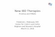 New IBD Therapies - nesgna.org IBD Therapies 031216_final.pdf · New IBD Therapies Promise and Pitfalls Frederick L. Makrauer, MD Center for rohn’s and Colitis righam and Women’s