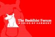 The Buddhist ForumAbout The Buddhist Forum “The Buddhist Forum” is a Multi-religious organization formed for the preservation and promotion of ancient Buddhist sites and monuments