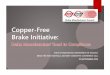 Copper-Free Brake Initiative - Aftermarket Suppliers · 2019-12-21 · Copper in Brake Friction Materials (a.k.a. brake pads or brake linings) Brake friction materials are composite