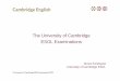 The University of Cambridge ESOL Examinations · PDF file The University of Cambridge ESOL Examinations Simon Ferdinand University of Cambridge ESOL. Cambridge ESOL Cambridge ESOL