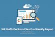 WP Buffs Perform Plan Pro Weekly Report · WP Buffs Perform Plan Pro Weekly Report twelvecocktails.com September 05, 2017 - September 12, 2017. Hi, Sterling! Here's a summary of all