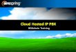 Cloud Hosted IP PBX BGAdmin Training.pdf · Administrator) training is designed to help you get comfortable with administration features, functions of your new Cloud Hosted IP PBX