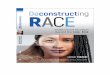 Deconstructing Race TOC + Chapter 1 - College of Education · 2019-09-03 · Deconstructing race is particularly imperative in the corrosive post-election climate facilitated by his