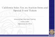 California Sales Tax on Auction Items and Special Event ......Sep 25, 2015  · California Sales Tax on Auction Items and Special Event Tickets Advancement Services Training Laura