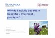 Why do I include peg-IFN in Hepatitis C treatment - genotype 1 Bendor July 2014 [Lecture seule].pdfInternational Liver Congress 2013, Amsterdam Treatment With Sofosbuvir+ Peginterferon+