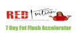 7 Day Fat Flush Accelerator - Redzone Peak Performance ... Da Fat Flush Accelerator.pdf · Food #1: Turmeric (clean your fat burning filter) Turmeric is now being touted in the innovative