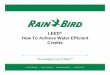LEED How To Achieve Water Efficient Creditsww3.rainbird.com/landscape/resources/webinars/Water... · 2016-09-30 · WE Credit 1.2: Water Efficient Landscaping: No Potable Water Use