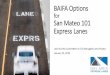for San Mateo 101 Express Lanes - Californiaccag.ca.gov/.../2019/01/2019-01-25-San-Mateo-Ad-Hoc-BAIFA-power-point.pdf · BAIFA Options for San Mateo 101 Express Lanes Joint Ad Hoc