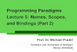 and Bindings (Part 2) Lecture 5: Names, Scopes ... · 14 Prof. Dr. Michael Pradel Software Lab, University of Stuttgart Winter 2019/2020 Programming Paradigms Lecture 5: Names, Scopes,