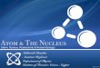 Atom & The Nucleussubhasishchandra.com/.../2018/02/Atom-and-Nucleus.pdf · 2018-02-14 · Atom & The Nucleus (Atom, Nucleus ... in simple whole-number ratios to form chemical compounds