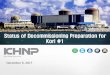 Status of Decommissioning Preparation for Kori #1 · Shutdown management and cooling/removal of spent fuel Removal of radioactive systems and structures ㅇRemoval of non-radioactive
