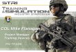 COL Mike Flanagan - LT2 Portal...Project Manager Training Devices . MISSION: Lifecycle management of collective Live Training capabilities that are interoperable with Virtual and Constructive