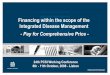 Financing within the scope of the Integrated Disease ...Financing within the scope of the Integrated Disease Management - Pay for Comprehensive Price - 24th PCSI Working Conference