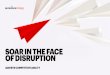 SOAR IN THE FACE OF DISRUPTION · 2020-02-17 · 4 | Soar in the Face of Disruption These moves can pull an organization out of the mire of stalled inertia and put it firmly on the