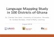 Language Mapping Study in 100 Districts of Ghana · 2018-08-20 · Genesis of the Language Mapping Study Establishment of the Language Policy Working Group (LPWG) LPWG reviewed existing