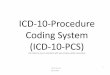 ICD-10-Procedure Coding System (ICD-10-PCS) · 2015-01-14 · ICD-10-Procedure Coding System (ICD-10-PCS) (Permission to reuse in accordance with website reuse policy) RLM.MD ICD-10-PCS