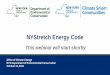 NYStretch Energy Code4 Agenda • Announcements – Dazzle Ekblad, DEC • Climate Smart Communities Certification Program – Dazzle Ekblad, DEC • NYStretch Energy Code – Dan