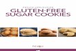 POTATO APPLICATION GLUTEN-FREE SUGAR COOKIES...including flour, sugar, eggs, fat, leaveners and any number of flavoring ingredients . Gluten-free cookies rely on a combination of various