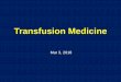Transfusion Medicinereviews.berlinpharm.com/20180303/Transfusion_Med.pdfTherapeutic Platelet Transfusion •Low platelet ≠ Platelet transfusion •Symptomatic & supportive Rx •NOT