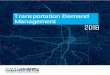 Transportation Demand Management · 2018-12-05 · Transportation Demand Management (TDM) is the broad set of strategies that makes the most of available services and infrastructure
