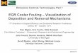 EGR Cooler Fouling – Visualization of Deposition and ... · EGR Cooler Fouling – Visualization of Deposition and Removal Mechanisms 17th Directions in Engine-Efficiency and Emissions
