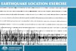 EARTHQUAKE LOCATION EXERCISE · 4 EARTHQUAKE LOCATION EXERCISE EARTHQUAKE MAGNITUDE EXERCISE Earthquakes also have a Magnitude which is a figure that represents the total energy release