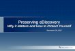 Preserving eDiscovery - Medmarc · 2017-09-21 · Preserving eDiscovery Why it Matters and How to Protect Yourself September 20, 2017. Overview. Duty to Preserve. ... seriously contemplates
