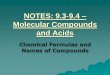 NOTES: 9.3-9.4 Molecular Compounds and Acids - 9.3-9.4...NOTES: 9.3-9.4 – Molecular Compounds ... Naming Common Acids (HX) When the name of the anion (X) ends in “ide” the acid