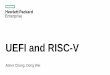 UEFI and RISC-V...UEFI Technology Platform Initialization (PI) –Interfaces produced & consumed by firmware only; promote interoperability between firmware components UEFI –Pre-OS