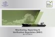 Monitoring, Reporting & Verification Regulation (MRV)€¦ · The company shall define in the monitoring plan which monitoring method is to be used to calculate fuel consumption for