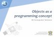 Objects as a programming concept - CompSci HUB · IB Computer Science Content developed by Dartford Grammar School Computer Science Department Objects as a programming concept